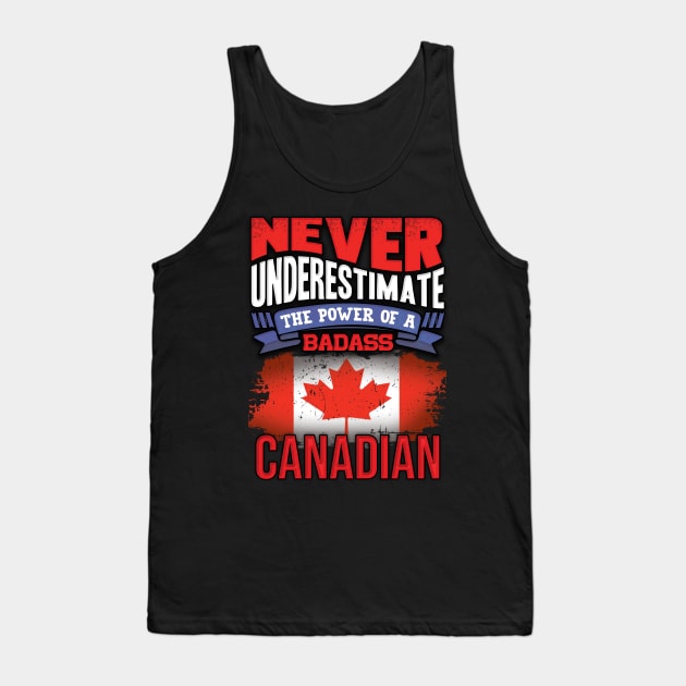 Never Underestimate The Power Of A Badass Canadian - Gift For Canadian With Canadian Flag Heritage Roots From Canada Tank Top by giftideas